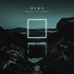 Listen to “Bring It Down” by Dyro Long Awaited Debut! -Clubbingtv.com