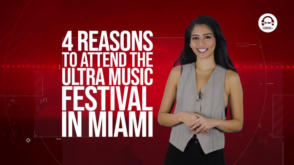 Clubbing TV Trends: Four Reasons why you HAVE TO go to Ultra Music Festival 2019!