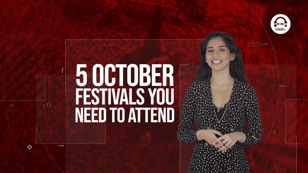Clubbing TV Trends: Five October Festivals you need to go to!