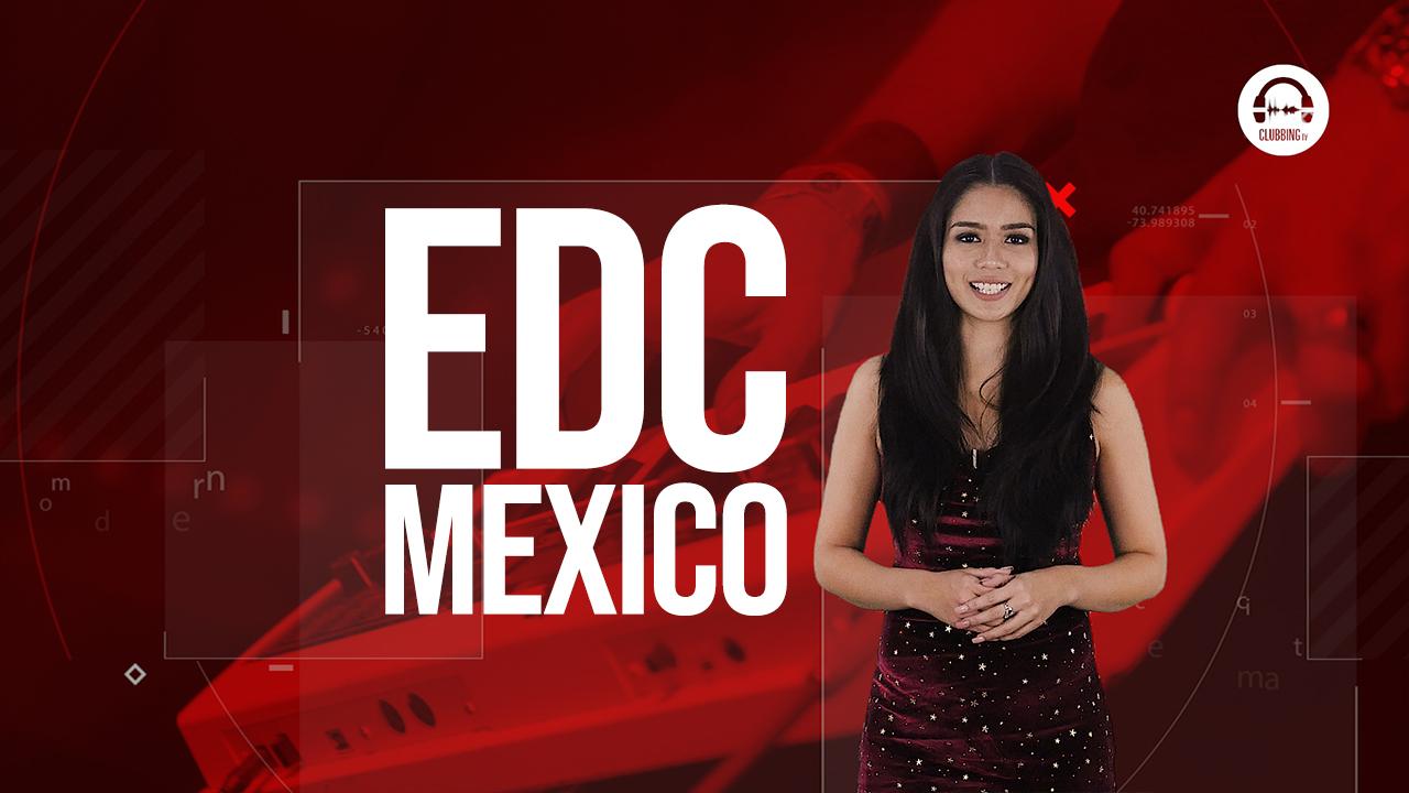 Clubbing Trends: Let’s go to EDC Mexico!