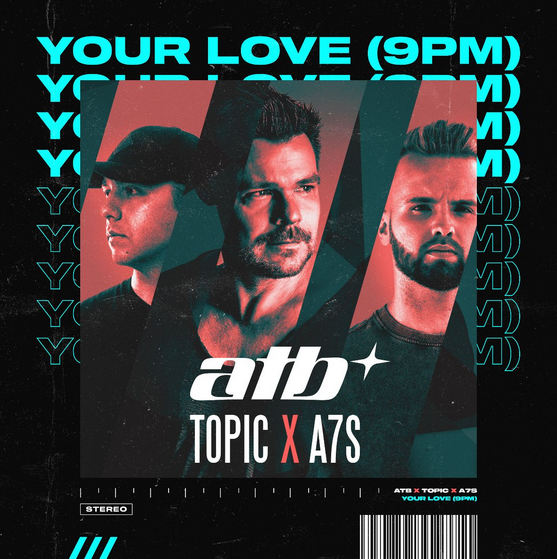 Discover ‘Your Love (9pm)’, the new single of ATB, Topic and A7S !