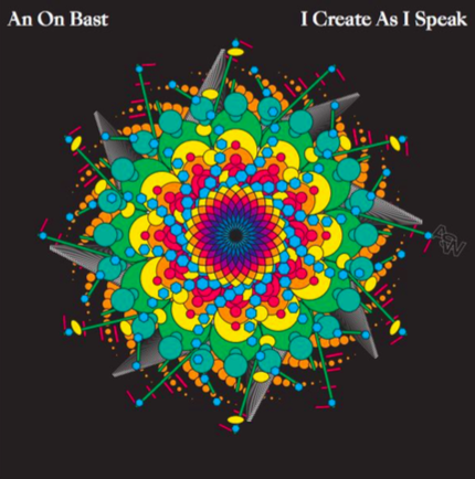 An On Bast releases ‘I Create As I Speak’ on Awesome Soundwave!