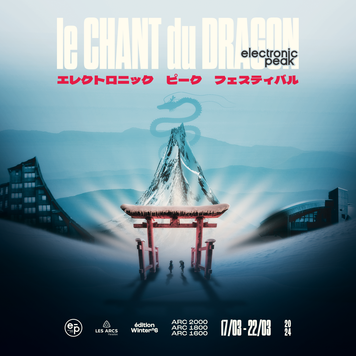 Electronic Peak Festival Les Arcs #6 – Le Chant du Dragon